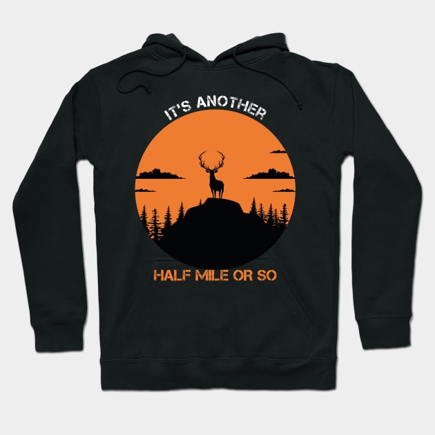 it's Another Half Mile Or So Hoodie by Coolthings